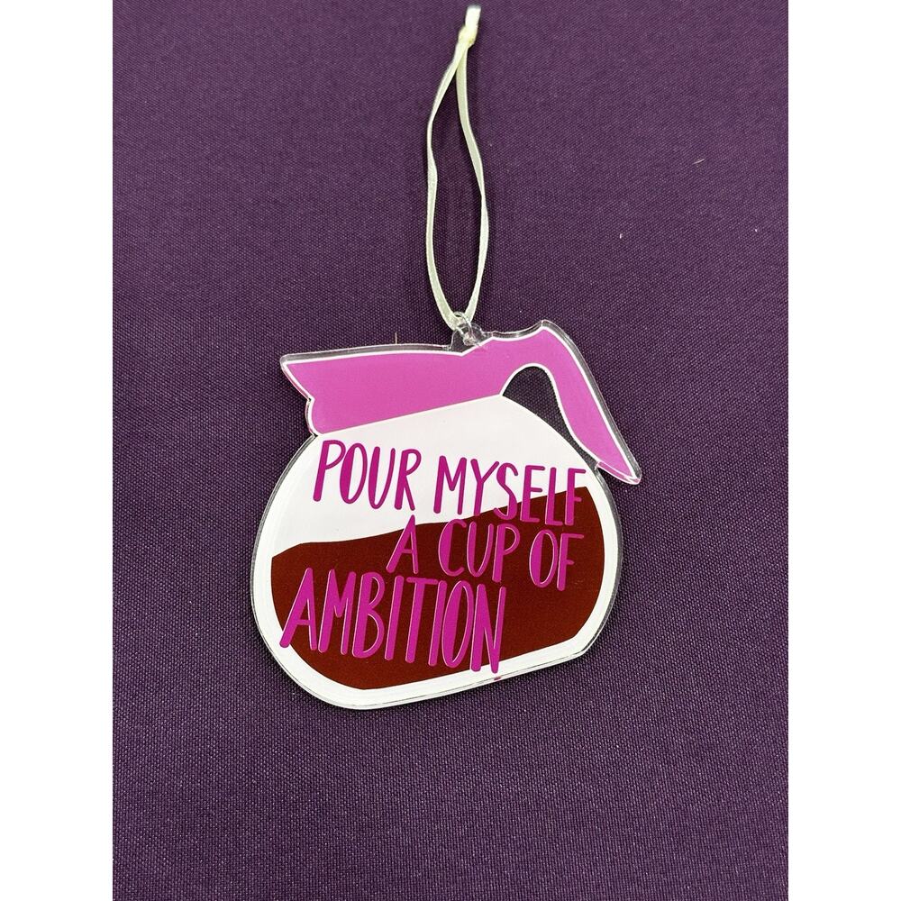 Dolly Parton Inspired Pour Myself a Cup of Ambition Acrylic Christmas Ornament